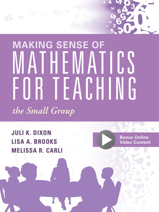 Title details for Making Sense of Mathematics for Teaching the Small Group by Juli K. Dixon - Available